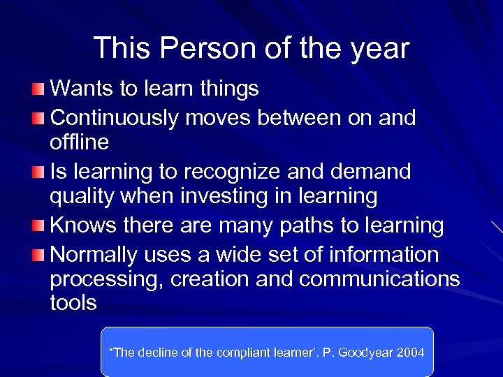 This Person of the year Wants to learn things Continuously moves between on and