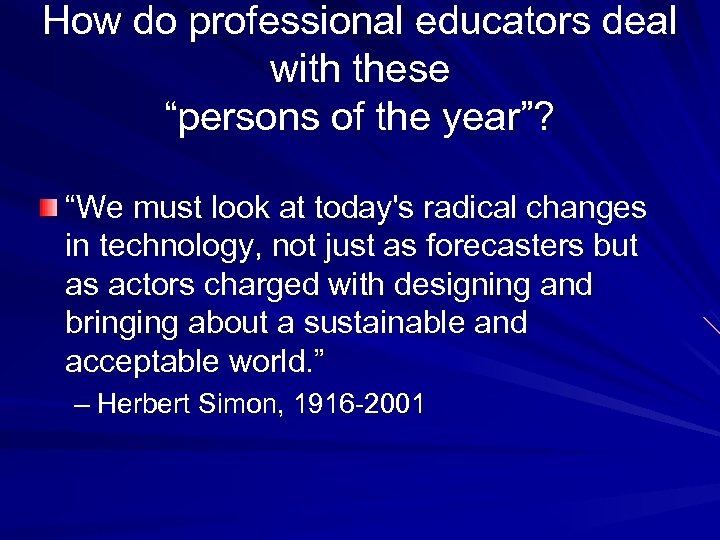 How do professional educators deal with these “persons of the year”? “We must look