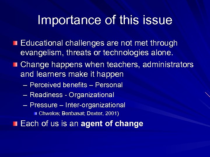 Importance of this issue Educational challenges are not met through evangelism, threats or technologies