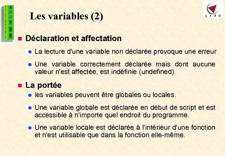 11 Les variables (2) n Déclaration et affectation l l n La lecture d'une