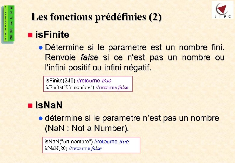 17 Les fonctions prédéfinies (2) n is. Finite l Détermine si le parametre est