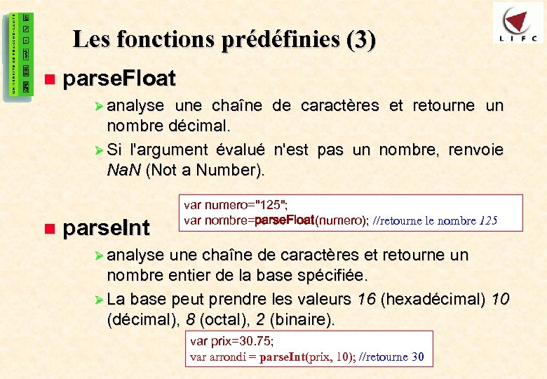 18 Les fonctions prédéfinies (3) n parse. Float Ø analyse une chaîne de caractères