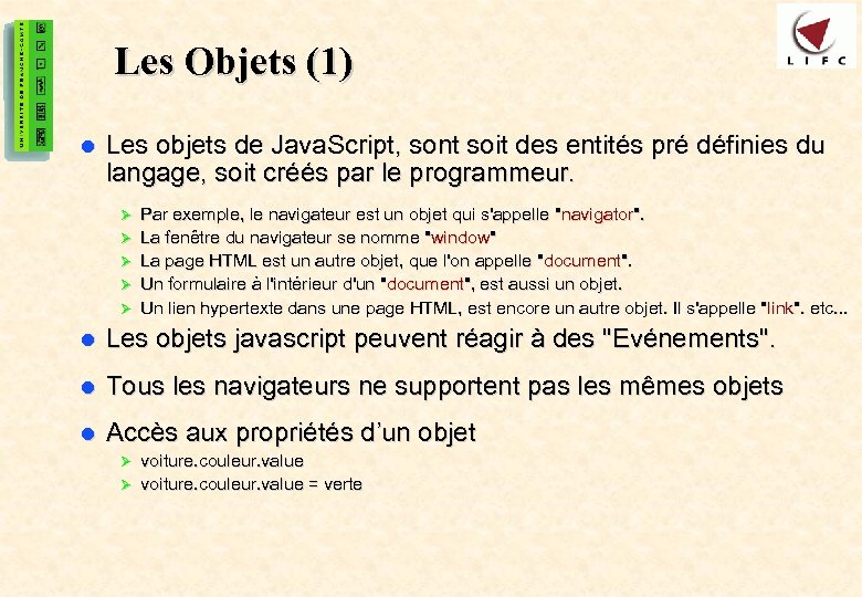 20 Les Objets (1) l Les objets de Java. Script, sont soit des entités