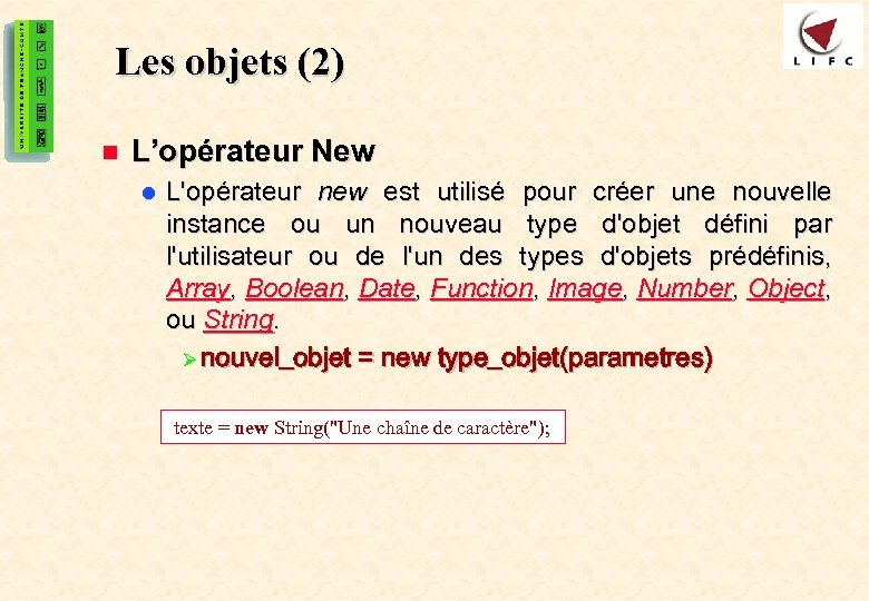21 Les objets (2) n L’opérateur New l L'opérateur new est utilisé pour créer