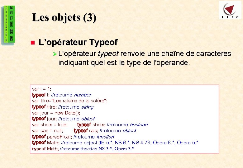 22 Les objets (3) n L’opérateur Typeof Ø L'opérateur typeof renvoie une chaîne de