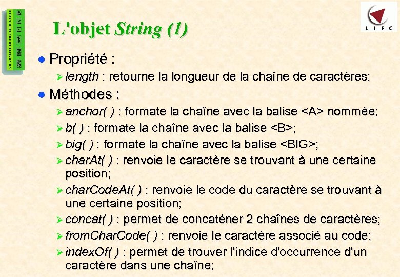 23 L'objet String (1) l Propriété : Ø length : retourne la longueur de