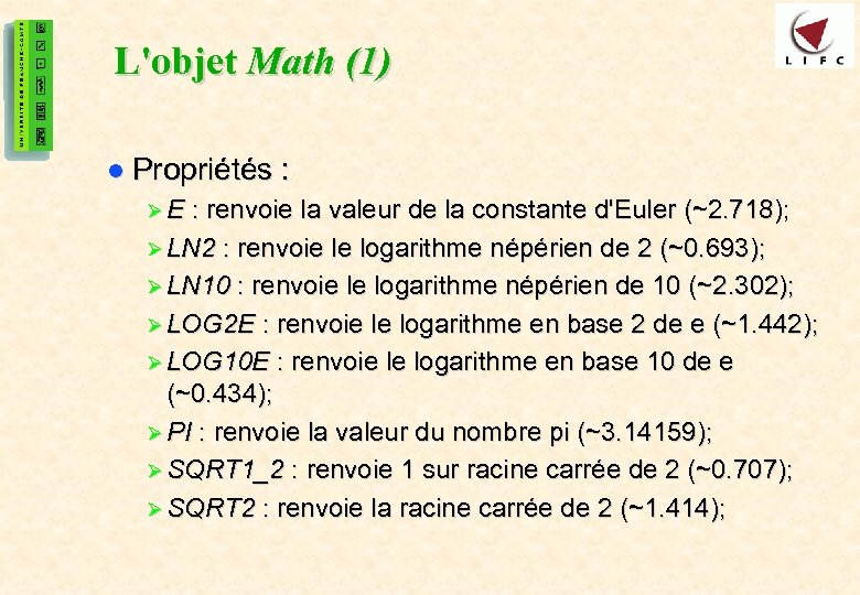 26 L'objet Math (1) l Propriétés : Ø E : renvoie la valeur de
