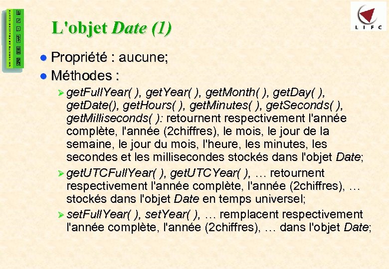 28 L'objet Date (1) l Propriété : aucune; l Méthodes : Ø get. Full.