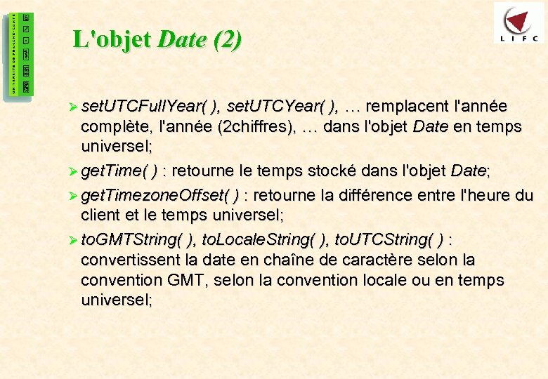 29 L'objet Date (2) Ø set. UTCFull. Year( ), set. UTCYear( ), … remplacent