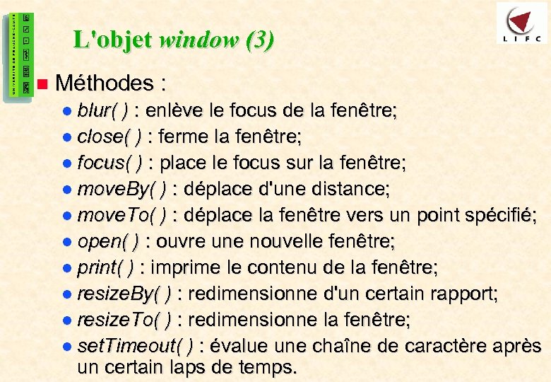 34 L'objet window (3) n Méthodes : l blur( ) : enlève le focus