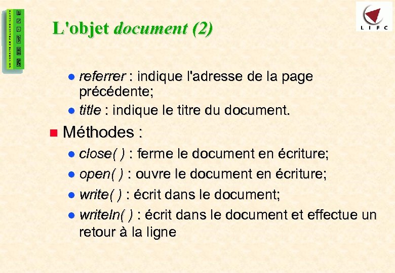 36 L'objet document (2) l referrer : indique l'adresse de la page précédente; l