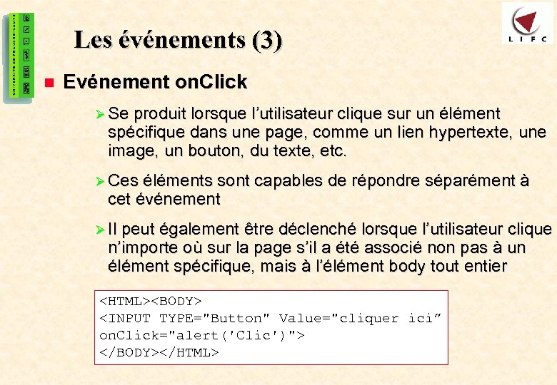 40 Les événements (3) n Evénement on. Click Ø Se produit lorsque l’utilisateur clique