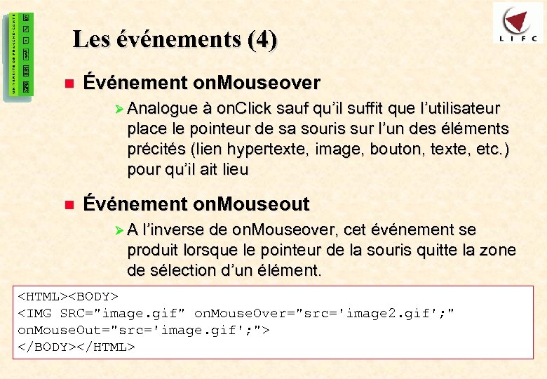 41 Les événements (4) n Événement on. Mouseover Ø Analogue à on. Click sauf