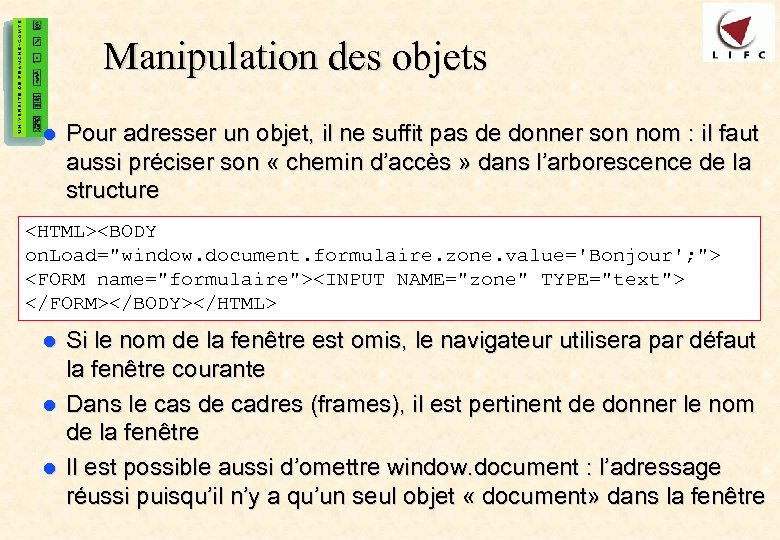 43 Manipulation des objets l Pour adresser un objet, il ne suffit pas de