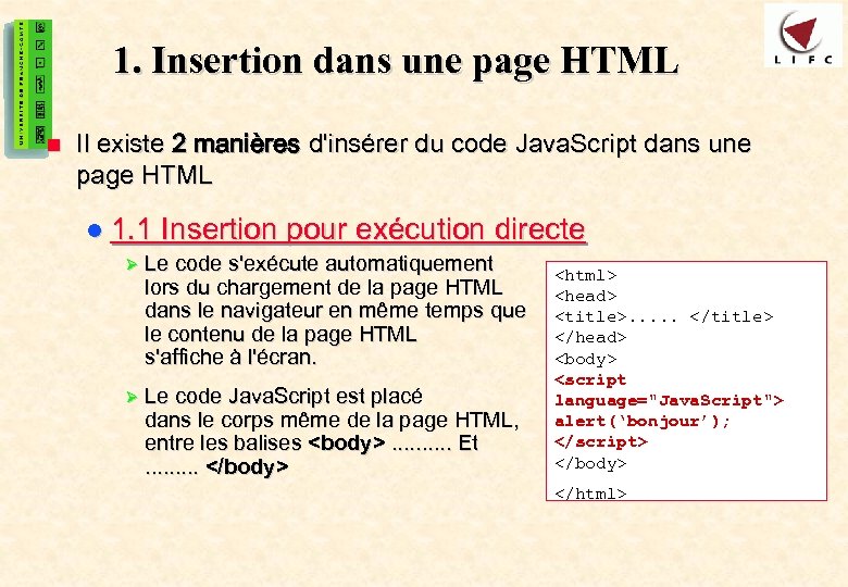 5 1. Insertion dans une page HTML n Il existe 2 manières d'insérer du