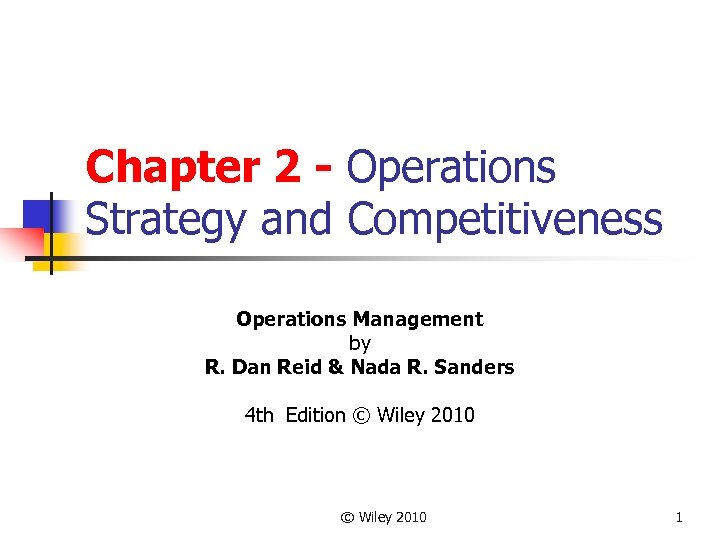 Chapter 2 - Operations Strategy and Competitiveness Operations Management by R. Dan Reid &