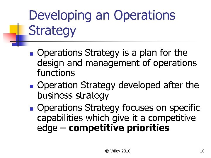 Developing an Operations Strategy n n n Operations Strategy is a plan for the