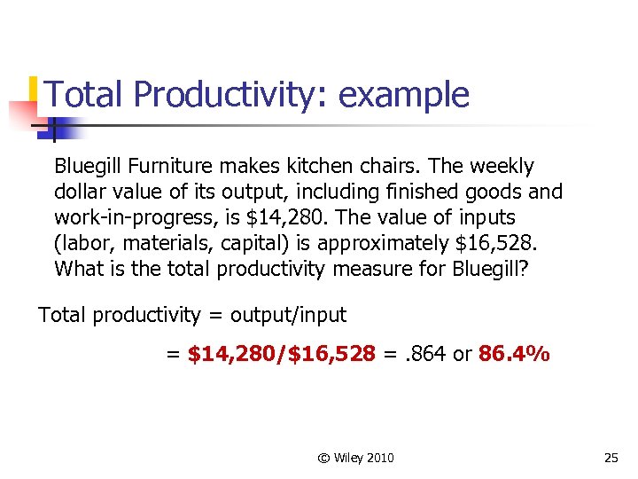 Total Productivity: example Bluegill Furniture makes kitchen chairs. The weekly dollar value of its