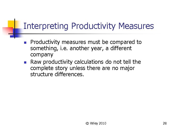 Interpreting Productivity Measures n n Productivity measures must be compared to something, i. e.