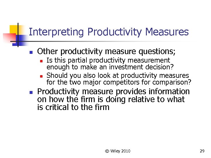 Interpreting Productivity Measures n Other productivity measure questions; n n n Is this partial