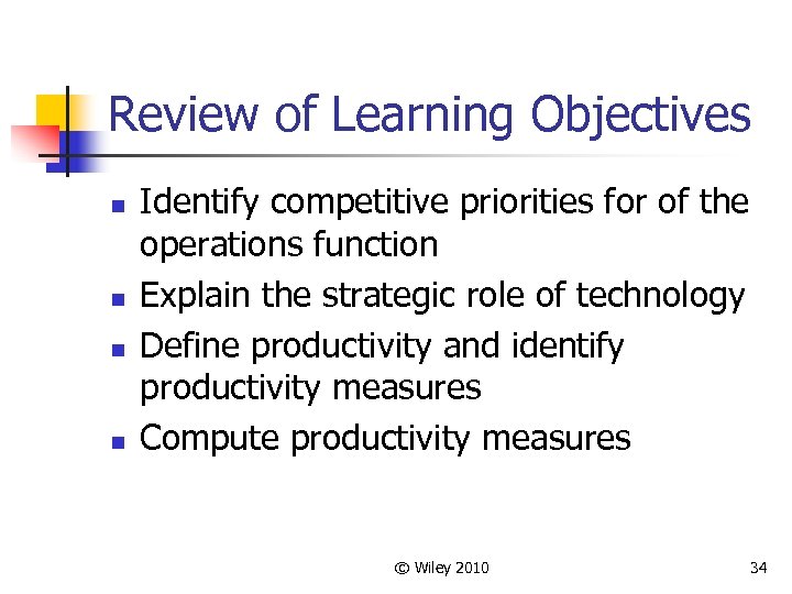 Review of Learning Objectives n n Identify competitive priorities for of the operations function