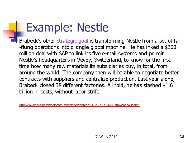 Example: Nestle Brabeck's other strategic goal is transforming Nestle from a set of far