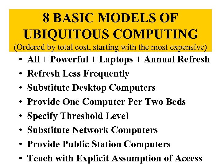8 BASIC MODELS OF UBIQUITOUS COMPUTING (Ordered by total cost, starting with the most