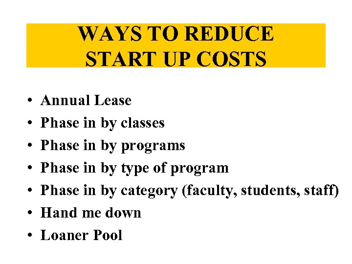 WAYS TO REDUCE START UP COSTS • • Annual Lease Phase in by classes