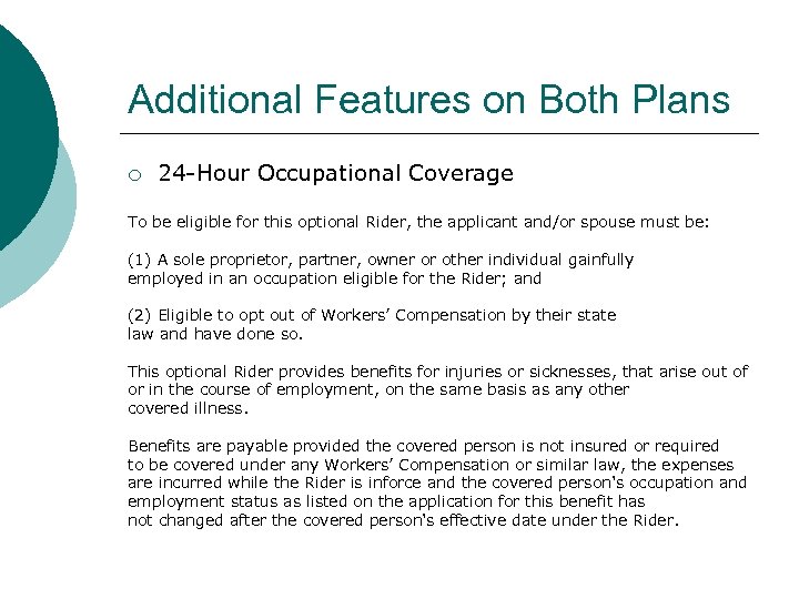 Additional Features on Both Plans ¡ 24 -Hour Occupational Coverage To be eligible for