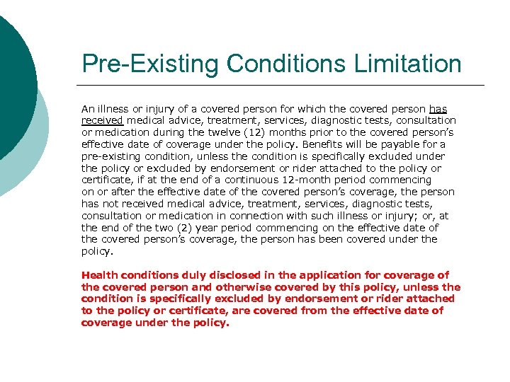 Pre-Existing Conditions Limitation An illness or injury of a covered person for which the