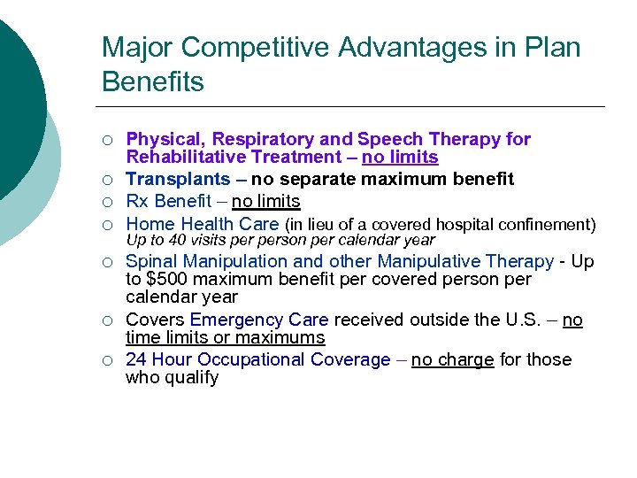 Major Competitive Advantages in Plan Benefits ¡ ¡ ¡ ¡ Physical, Respiratory and Speech