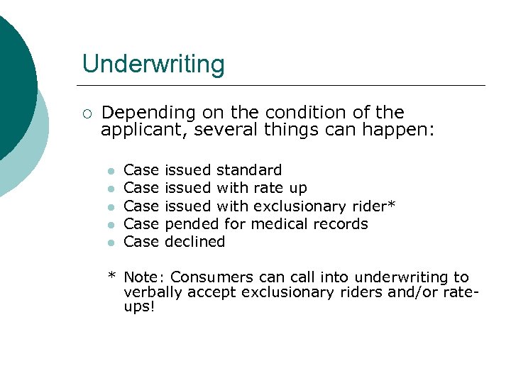 Underwriting ¡ Depending on the condition of the applicant, several things can happen: l