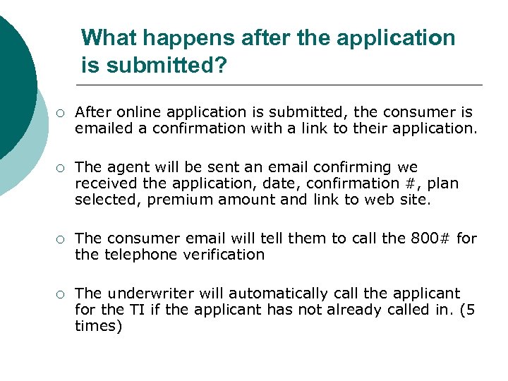 What happens after the application is submitted? ¡ After online application is submitted, the