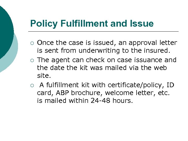 Policy Fulfillment and Issue ¡ ¡ ¡ Once the case is issued, an approval