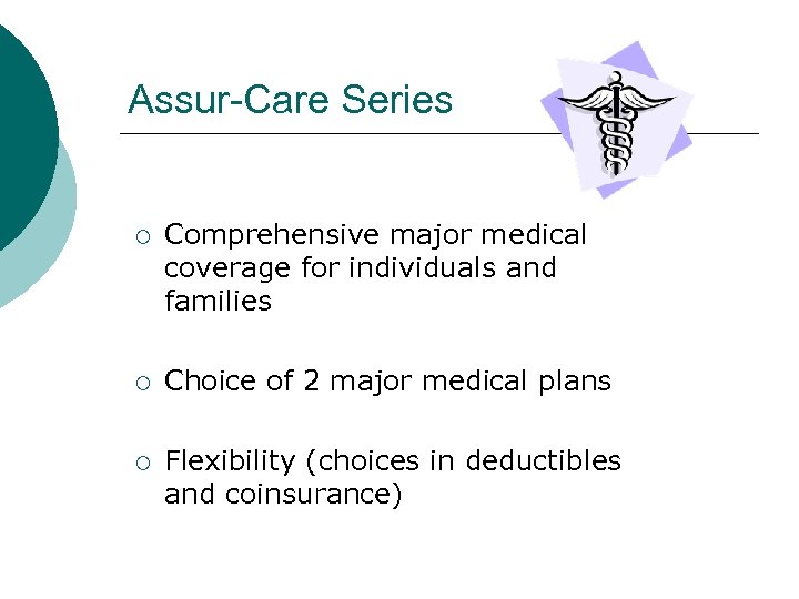 Assur-Care Series ¡ Comprehensive major medical coverage for individuals and families ¡ Choice of