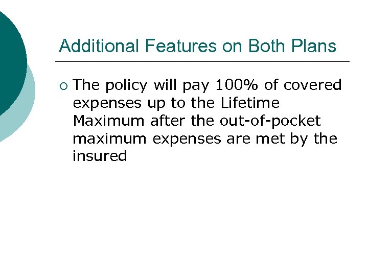 Additional Features on Both Plans ¡ The policy will pay 100% of covered expenses