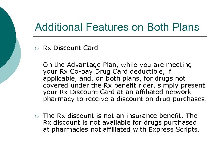 Additional Features on Both Plans ¡ Rx Discount Card On the Advantage Plan, while