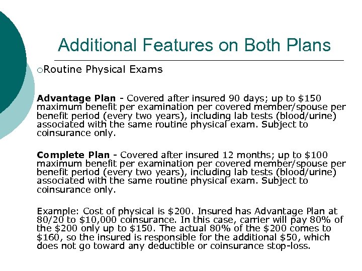 Additional Features on Both Plans ¡Routine Physical Exams Advantage Plan - Covered after insured