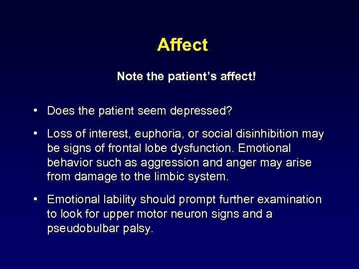 Affect Note the patient’s affect! • Does the patient seem depressed? • Loss of