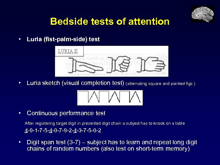 Bedside tests of attention • Luria (fist-palm-side) test • Luria sketch (visual completion test)