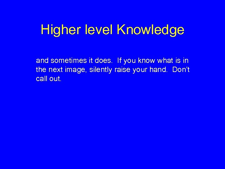 Higher level Knowledge and sometimes it does. If you know what is in the