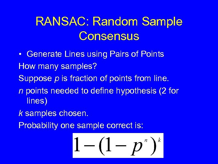 RANSAC: Random Sample Consensus • Generate Lines using Pairs of Points How many samples?