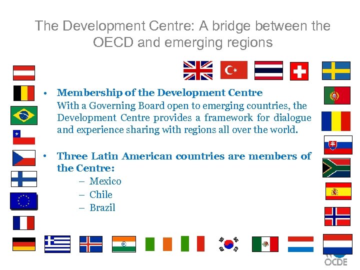 The Development Centre: A bridge between the OECD and emerging regions • Membership of