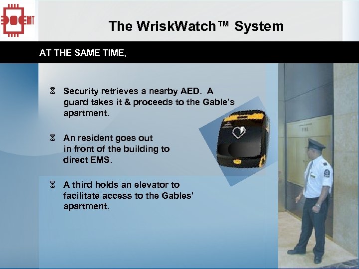The Wrisk. Watch™ System AT THE SAME TIME, 6 Security retrieves a nearby AED.