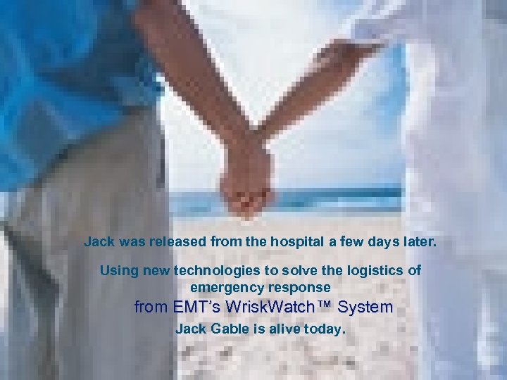 Jack was released from the hospital a few days later. Using new technologies to