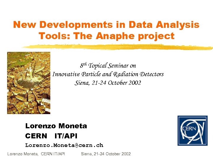 New Developments in Data Analysis Tools: The Anaphe project 8 th Topical Seminar on