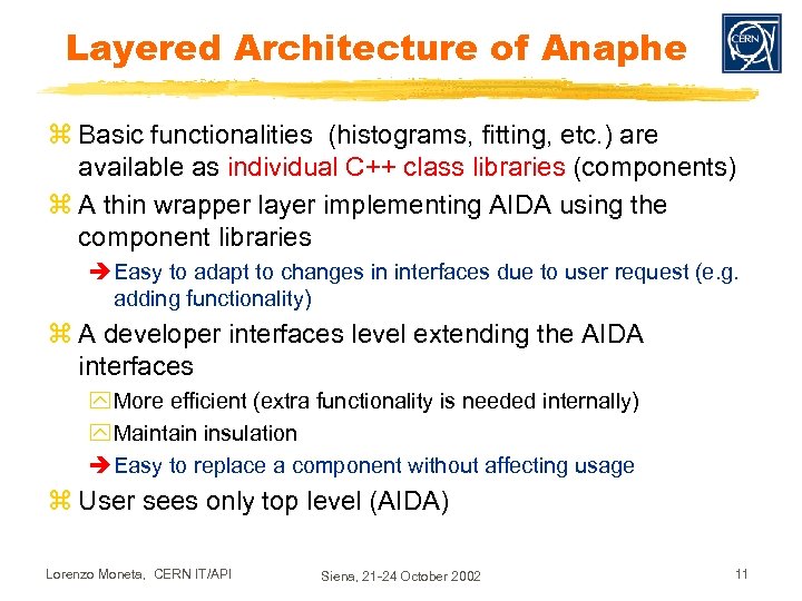 Layered Architecture of Anaphe z Basic functionalities (histograms, fitting, etc. ) are available as