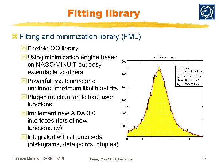 Fitting library z Fitting and minimization library (FML) y Flexible OO library. y Using