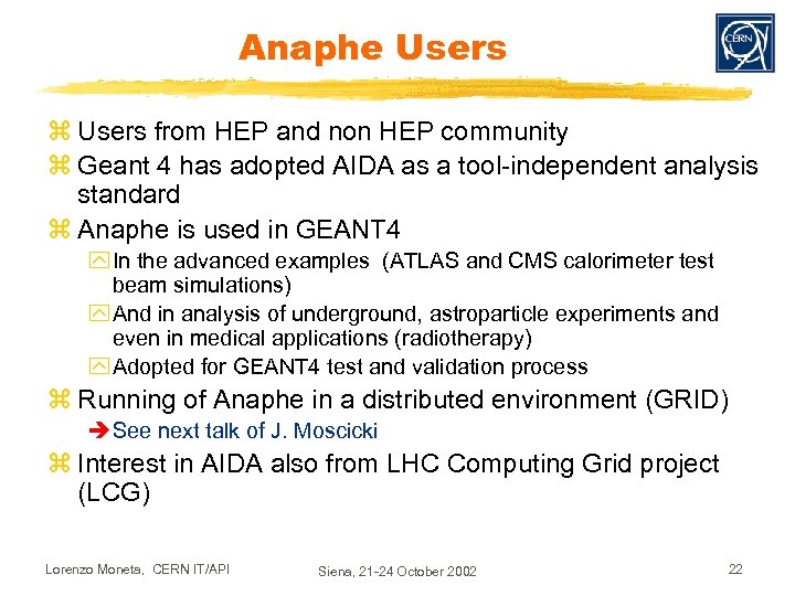 Anaphe Users z Users from HEP and non HEP community z Geant 4 has