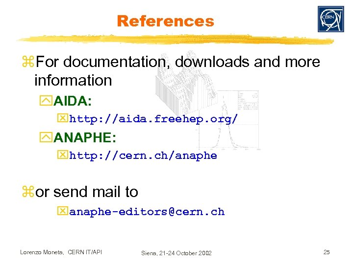 References z. For documentation, downloads and more information y. AIDA: xhttp: //aida. freehep. org/